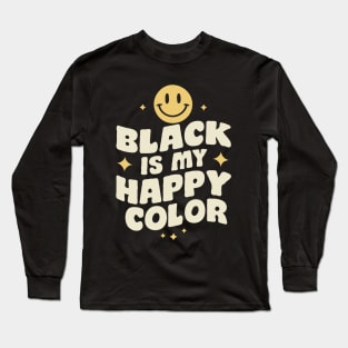 Black Is My Happy Color, Black Color Lover Long Sleeve T-Shirt